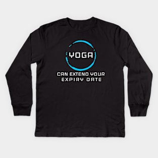 YOGA CAN EXTEND YOUR EXPIRY DATE Kids Long Sleeve T-Shirt